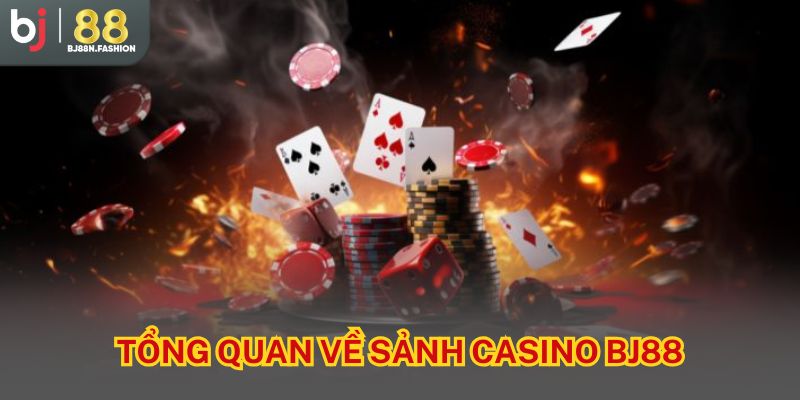 Tổng quan về sảnh casino BJ88
