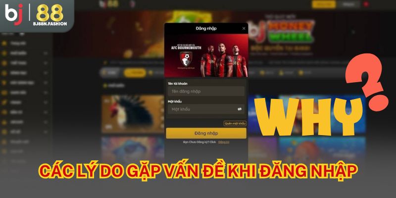 Các lý do gặp vấn đề khi đăng nhập