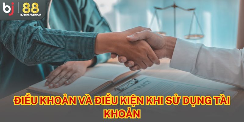 Điều khoản và điều kiện khi sử dụng tài khoản