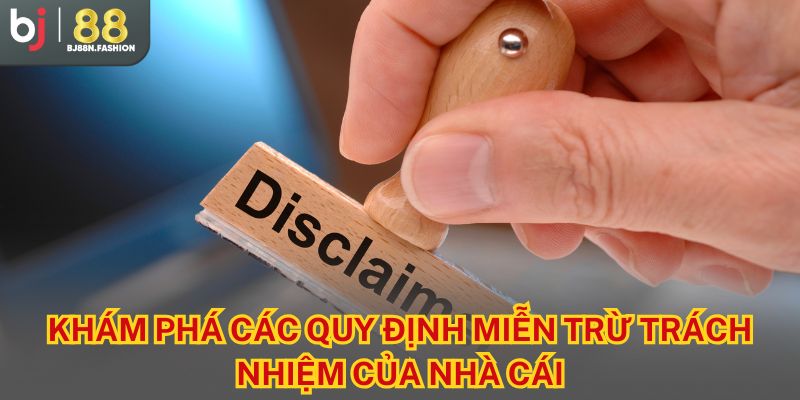Khám phá các quy định miễn trừ trách nhiệm của nhà cái