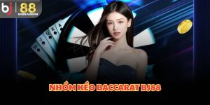 nhóm kéo baccarat bj88