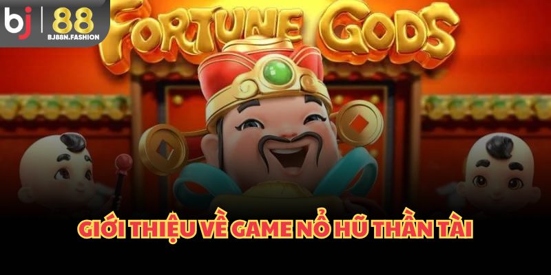 Giới thiệu về game nổ hũ thần tài