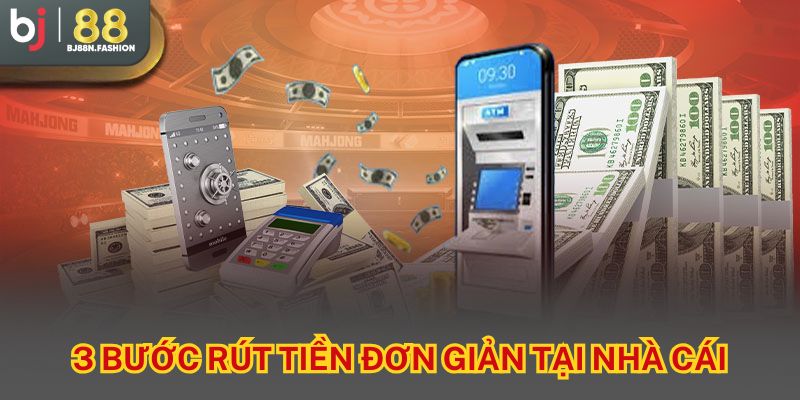 3 bước rút tiền đơn giản tại nhà cái